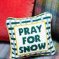 Furbish Studio - Pray For Snow Needlepoint Pillow