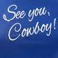 Bailey Rose - See You Cowboy Tee