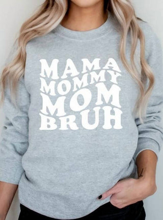 Kissed Apparel - Mama Mommy Mom Bruh Graphic Sweatshirt