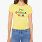 Mother - Women's The Itty Bitty Ringer Im Gonna Win Shirt