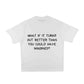 Compliments Better Than Imagined White Vintage Shirt